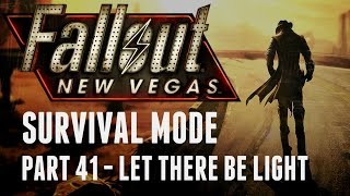 Fallout: New Vegas - Survival Mode - Part 41 - Let There Be Light