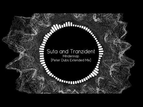 Suta and Tranzident - Mindennap (Peter Dubs Extended Mix)