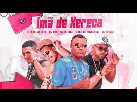 RUAN DE MURIBECA, AFLEXA NO BEAT, MC BOSCA E DJ FREITAS OFICIAL - IMÂ DE XER#CA -  REMIX BREGA FUNK