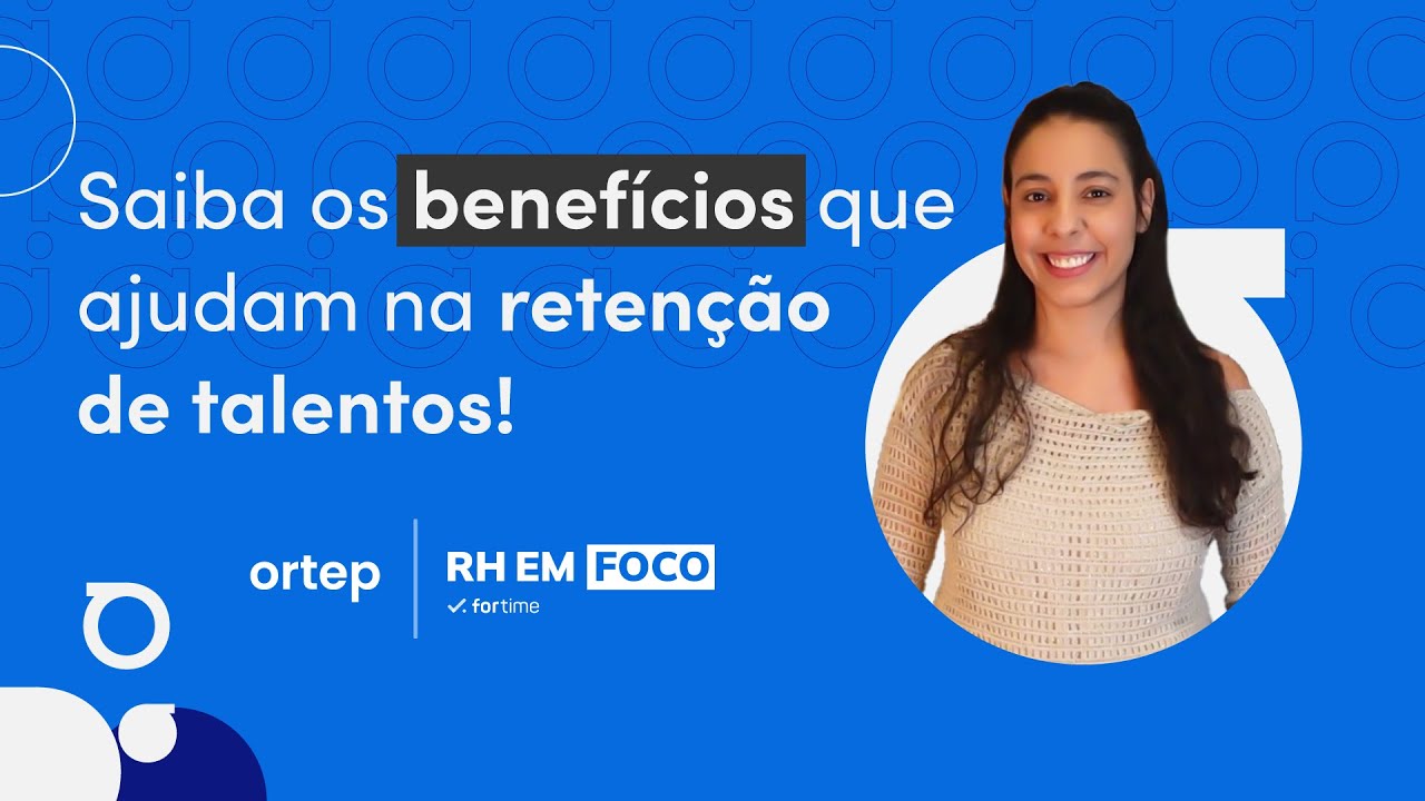 Benefícios perfeitos para ajudar na retenção de talentos | RH em foco #76