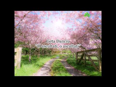 Geta Danciu "O ascultaţi, o ascultaţi"