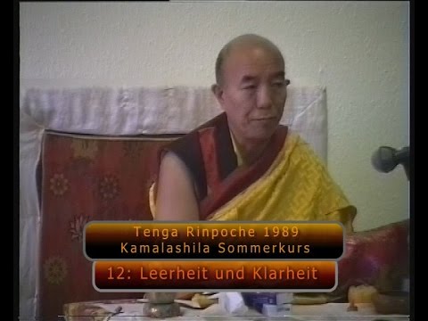 Tenga Rinpoche 1989 " 12: Leerheit und Klarheit"
