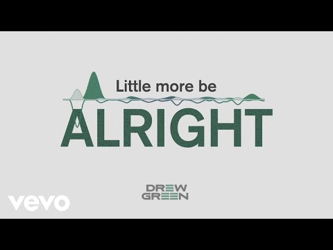 Drew Green - Little More Be Alright (Lyric Video)