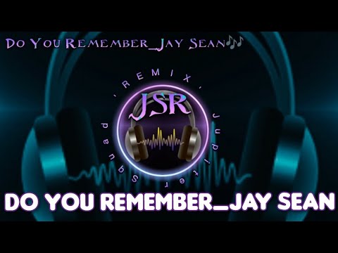DO YOU REMEMBER__JAY SEAN🎶