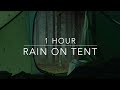 Rain On Tent Sounds For Sleep 1 Hour Rain Sound Camping In The Rain