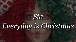 Sia - Everyday is Christmas (Lyrics)