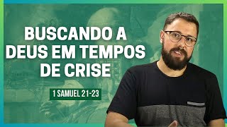 Os Anos no Deserto | 1 Samuel 21, 22 e 23