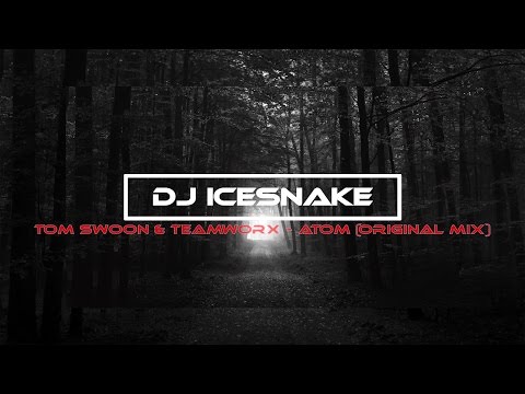 Tom Swoon & Teamworx - Atom (Original Mix)