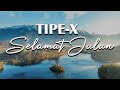 TIPE X SELAMAT JALAN LIRIK VIDEO