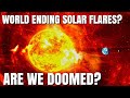 Will A Solar Flare Really End The World?