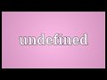 Undefined Meaning