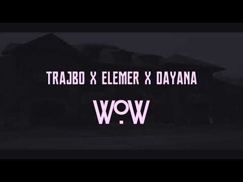 TRAJBO X ELEMER X DAYANA - WOW