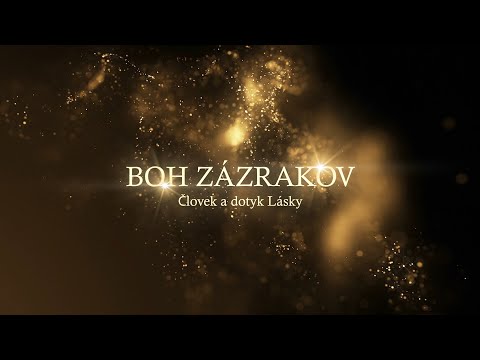 Boh zázrakov - Človek a dotyk Lásky (God of Wonders - Trailer)