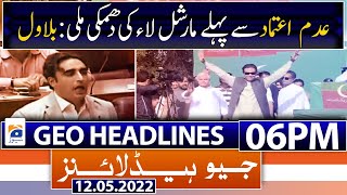 Geo News Headlines Today 06 PM | Bilawal Bhutto | Imran Khan | PML-N | 12th May 2022