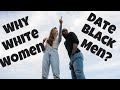 Why Do White Women Date Black Men