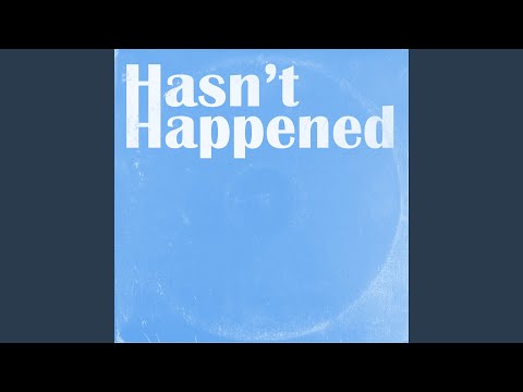 Video thumbnail for Hasn’t Happened