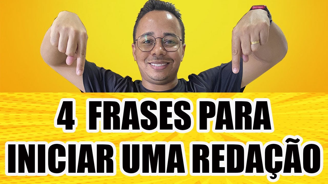 4 FRASES PARA INICIAR UMA REDAÇÃO