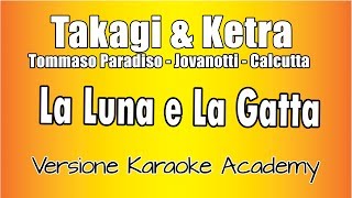 Takagi &amp; Ketra Tommaso Paradiso  Jovanotti  Calcutta-La Luna e la Gatta(Ver Karaoke Academy Italia)