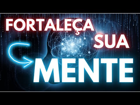 6 EXERCÍCIOS PARA FORTALECER A SUA MENTE -Comece Hoje!