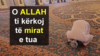 O ALLAH ti kerkoj te mirat e tua