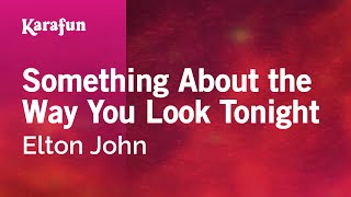 Karaoke Something About The Way You Look Tonight - Elton John *