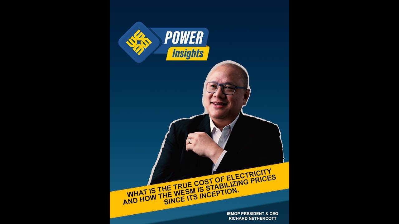 Power Insights - IEMOP President and CEO talks about the true cost of electricity in the WESM