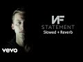 NF - Statement (Slowed + Reverb)