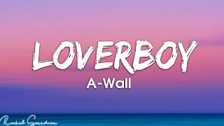 A-Wall - Loverboy (Lyrics)