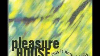 Pleasure House - Perfect summer