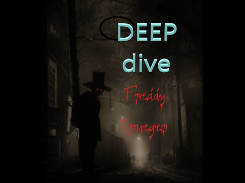 Freddy Krueger- DEEP dive