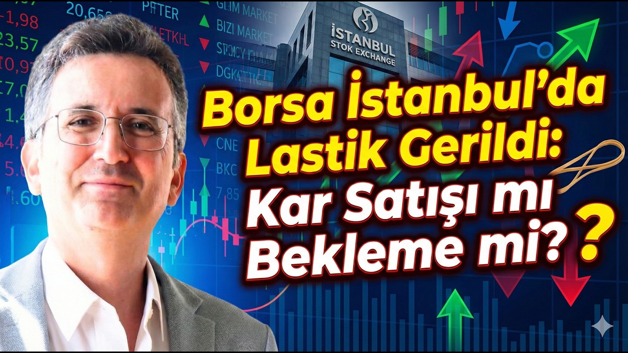 Borsa İstanbul’da Lastik Gerildi: Kar Satışı mı Bekleme mi?
