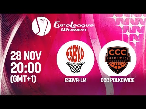 PRIVATE: ESBVA-LM v CCC Polkowice - EuroLeague Women 2019 - 2nd