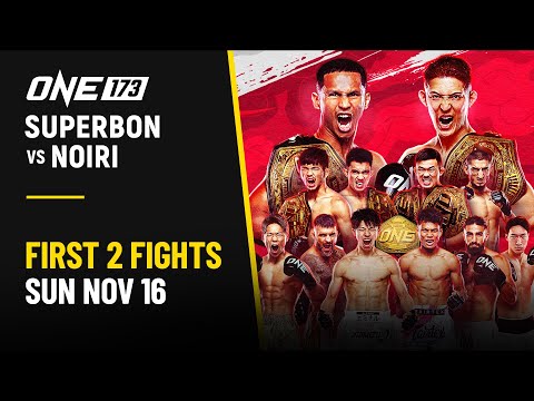 🔴 [Live in HD] ONE 173: Superbon vs. Noiri | First 2 Fights | ONE173「スーパーボン vs. 野杁」| オープニング2試合
