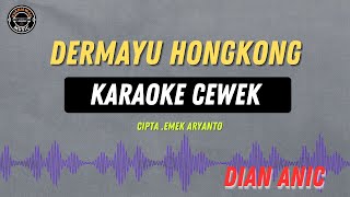 Download lagu DERMAYU HONGKONG - ( KARAOKE CEWEK ) Dian Anic mp3