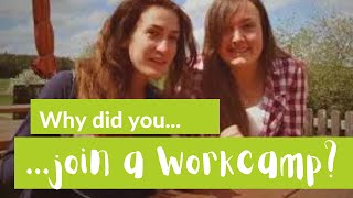 Why do you participate in an international Workcamp?