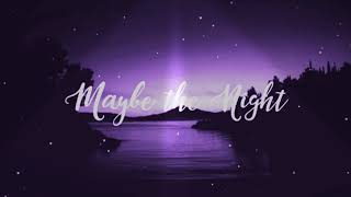 Ben &amp; Ben — Maybe The Night (Lyrics)