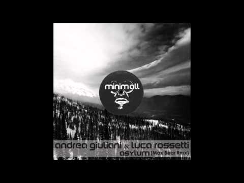Andrea Giuliani & Luca Rossetti - Asylum (Max Bear Rmx) [MINIM.ALL]