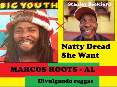 REGGAE DAS ANTIGAS:  Big Youth - Natty Dread She Want / MARCOS ROOTS - AL