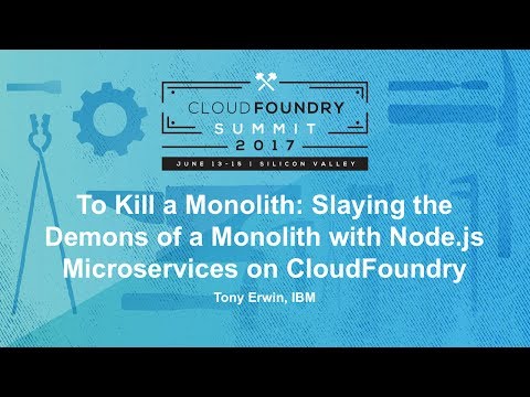 To Kill a Monolith: Slaying the Demons of a Monolith with Node.js Microservices on CloudFoundry