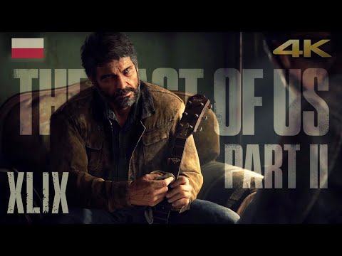 THE LAST OF US 2 pl - Ucieczka #49 (dubbing) 🇵🇱 4K / TLoU Part II