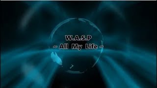 W.A.S.P - Αll My Life - Lyrics (HD)