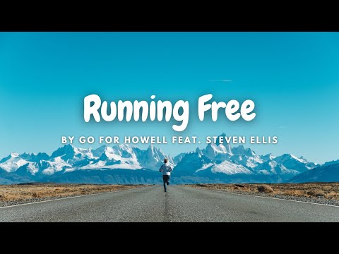 [Lyrics] Running Free - By Go For Howell Feat. Steven Ellis