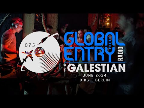 Global Entry Radio 075 | Birgit Berlin - 2024 Melodic House & Techno, Techno, Progressive House