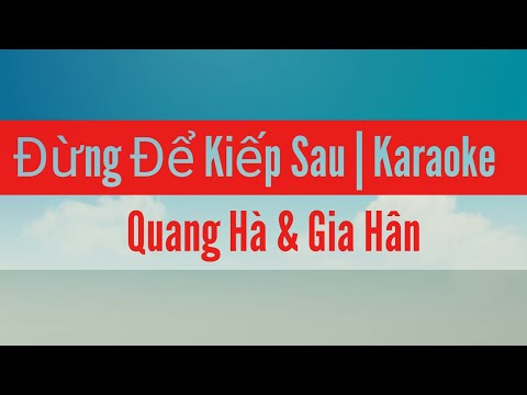 Đừng Để Kiếp Sau | karaoke | Quang Hà & Gia Hân
