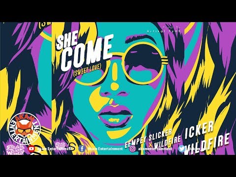Eempey Slicker & WildFire - She Come (Sweet Love) April 2019