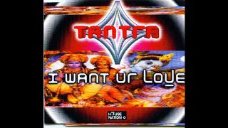 Tantra - I Want Ur Love (Tantra Club Mix)
