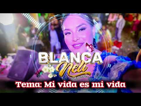 Mi vida es mi vida Éxito Musical de BLANCA NELI EN VIVO  2025🔴🔴🔴