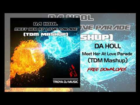Da Hool - Meet Her At Love Parade (TDM Mashup)