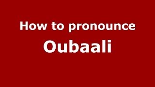 How to pronounce Oubaali