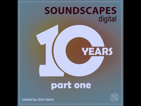 Chris Sterio - 10 years of Soundscapes Mix - Part One